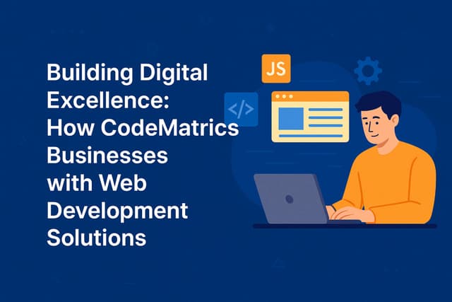 🚀 Building Digital Excellence: How CodeMatrics Empowers Businesses with Web Development Solutions