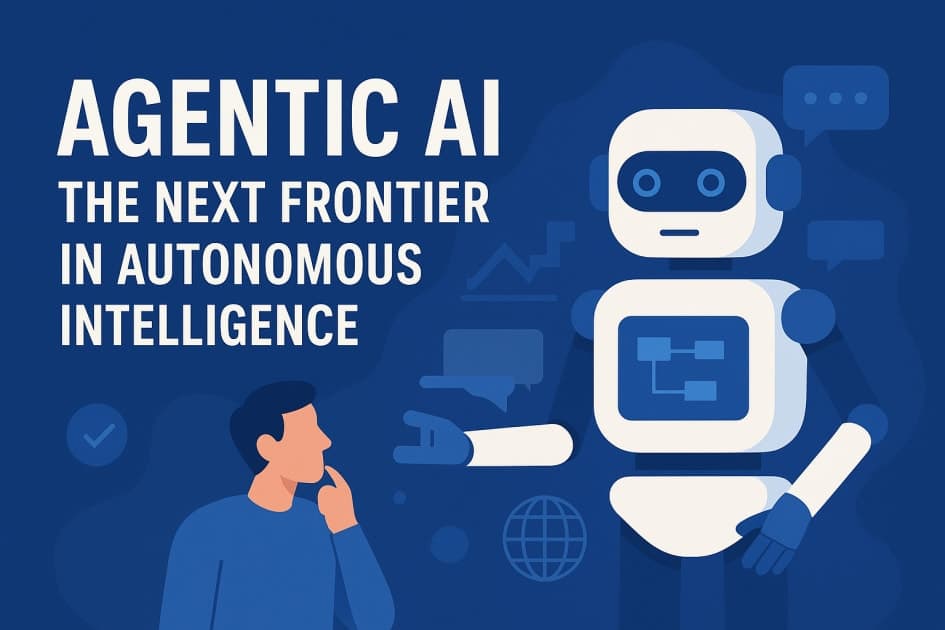 🤖 Agentic AI: The Next Frontier in Autonomous Intelligence